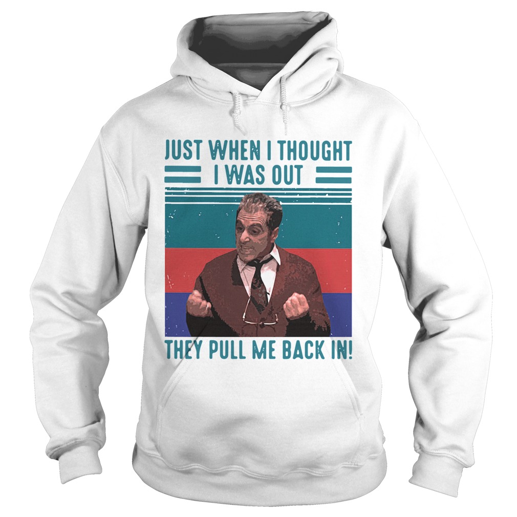 Altobello Conspiracy Just When I Thought I Was Out They Pull Me Back In Vintage Retro Hoodie