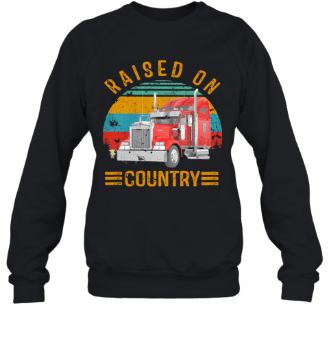 Atrucker Raised On Country Vintage Retro T-Shirt Unisex Sweatshirt