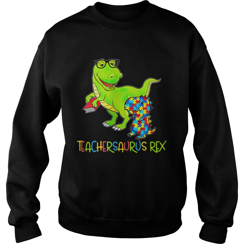 Autism TeacherSaurus Rex Sweatshirt