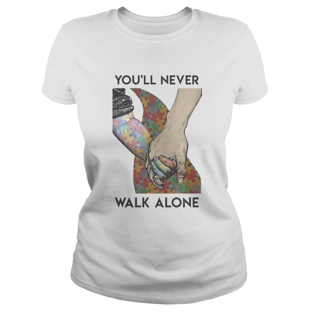 Autism Youll never walk alone Classic Ladies