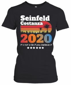 Awesome Seinfeld Costanza 2020 It'S Not A Lie If You Believe It Vintage T-Shirt Classic Women's T-shirt