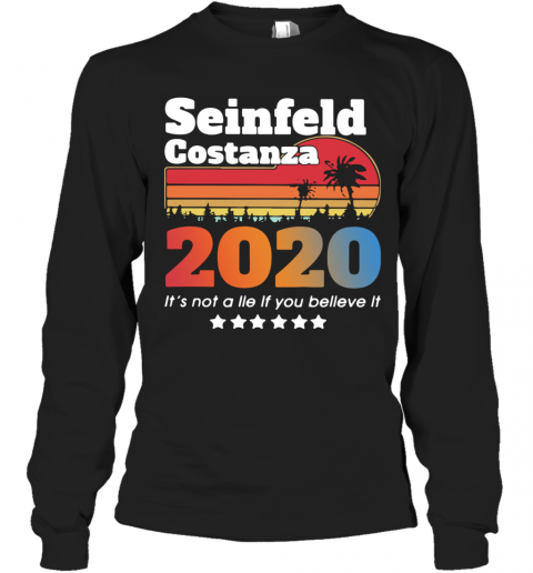 Awesome Seinfeld Costanza 2020 It'S Not A Lie If You Believe It Vintage T-Shirt Long Sleeved T-shirt 