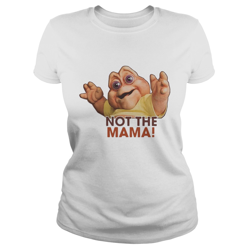 Baby Familia Dinossauro Not The Mama Classic Ladies