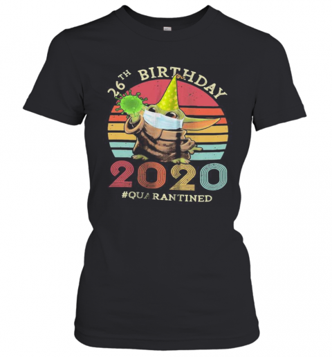 Baby Yoda 26Th Birthday 2020 Quarantined Vintage Retro T-Shirt Classic Women's T-shirt