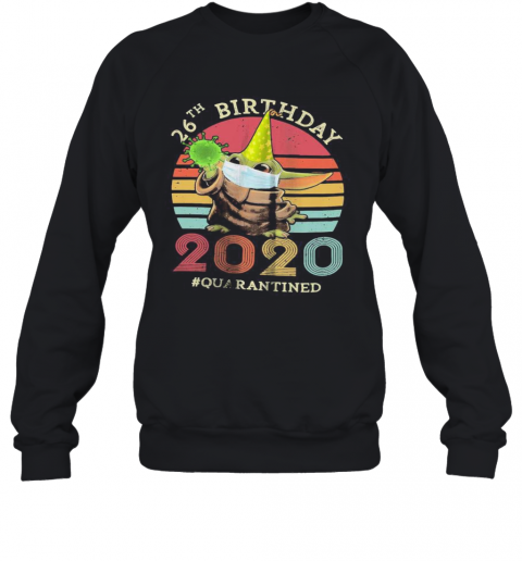 Baby Yoda 26Th Birthday 2020 Quarantined Vintage Retro T-Shirt Unisex Sweatshirt