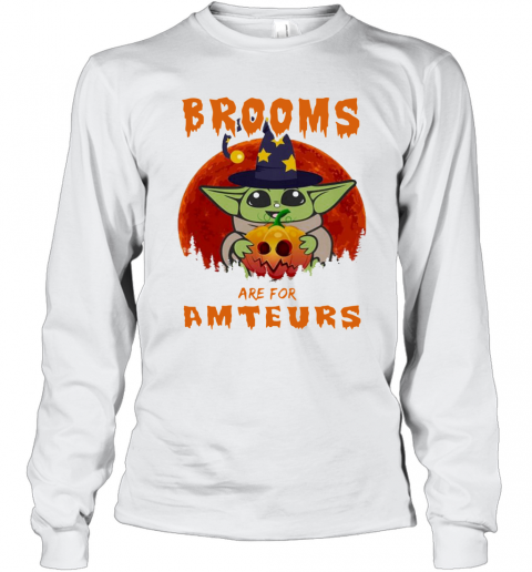 Baby Yoda Brooms Are For Amateurs Halloween T-Shirt Long Sleeved T-shirt