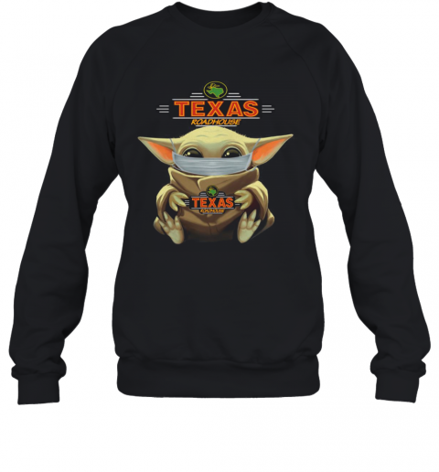 Baby Yoda Face Mask Hug Texas Roadhouse T-Shirt Unisex Sweatshirt