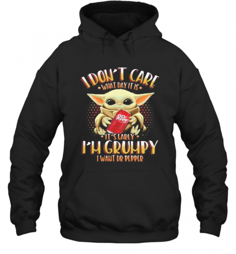Baby Yoda I Don'T Care What Day It Is I'M Grumpy I Want Dr Pepper T-Shirt Unisex Hoodie