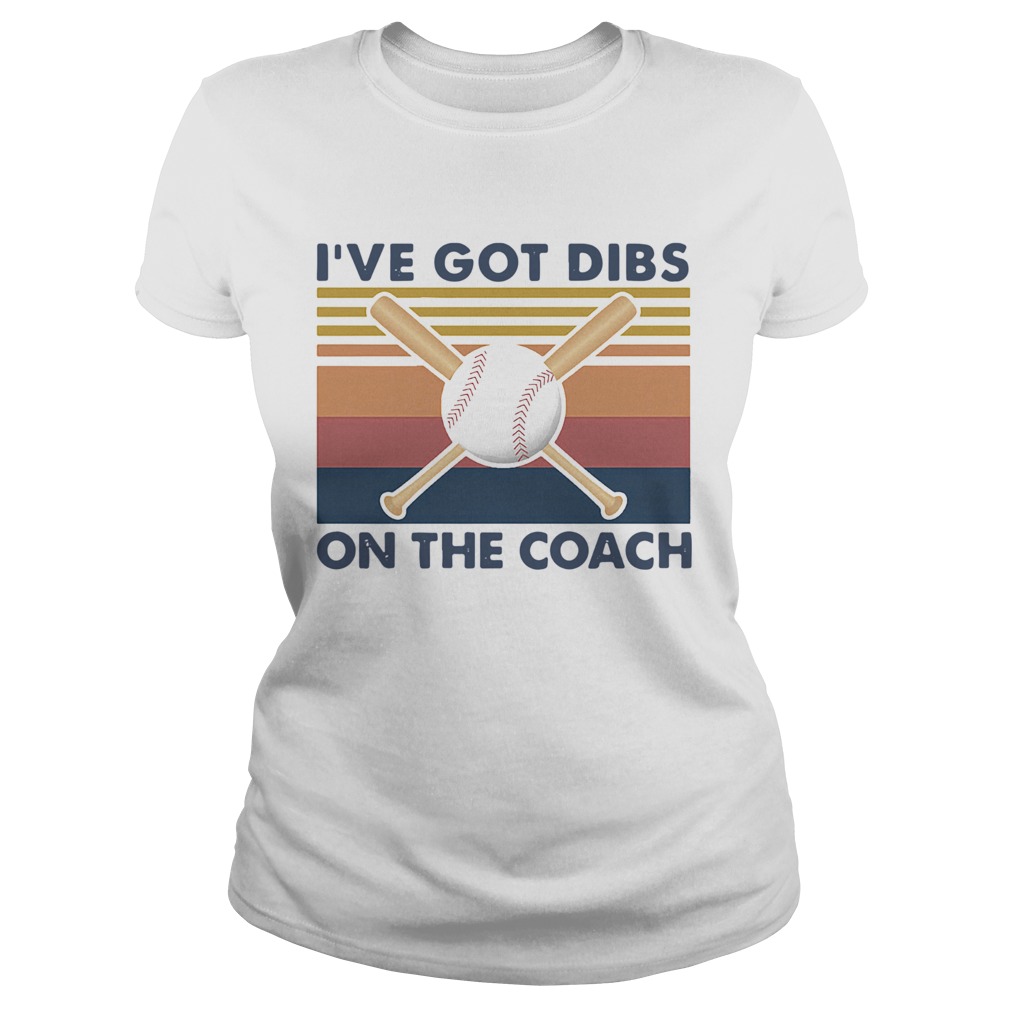 Baseball Ive Got Dibs On The Coach Vintage Retro Classic Ladies