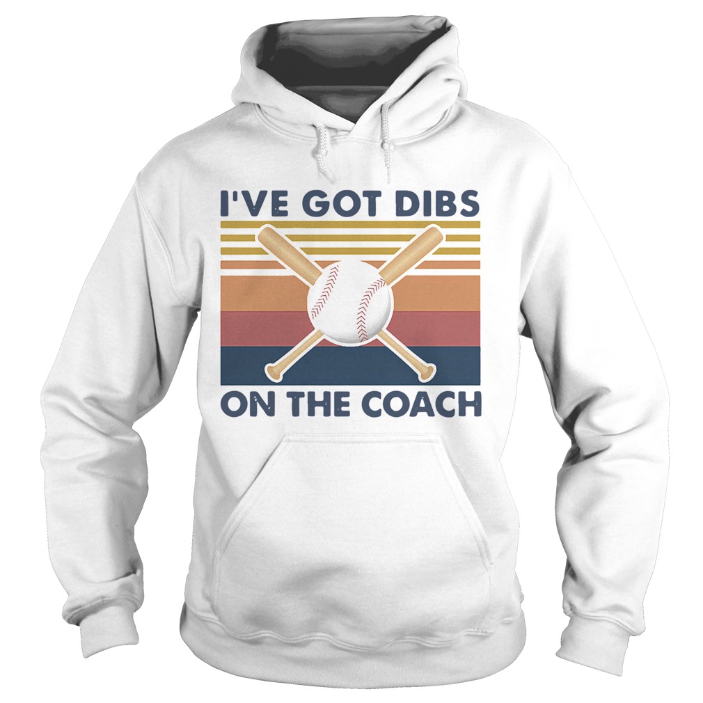 Baseball Ive Got Dibs On The Coach Vintage Retro Hoodie