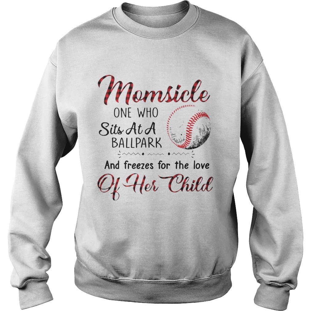 Baseball Momsicle One Who Sits At A Ballpark Sweatshirt
