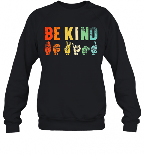 Be Kind Sign Language T-Shirt Unisex Sweatshirt