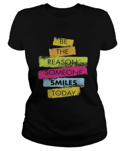 Be the reason someone smiles today  Classic Ladies