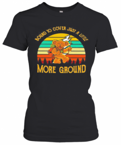 Bear Bound To Cover Just A Little More Ground Vintage Retro T-Shirt Classic Women's T-shirt