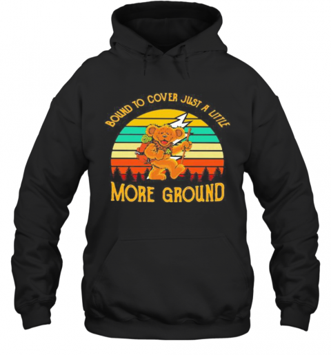 Bear Bound To Cover Just A Little More Ground Vintage Retro T-Shirt Unisex Hoodie