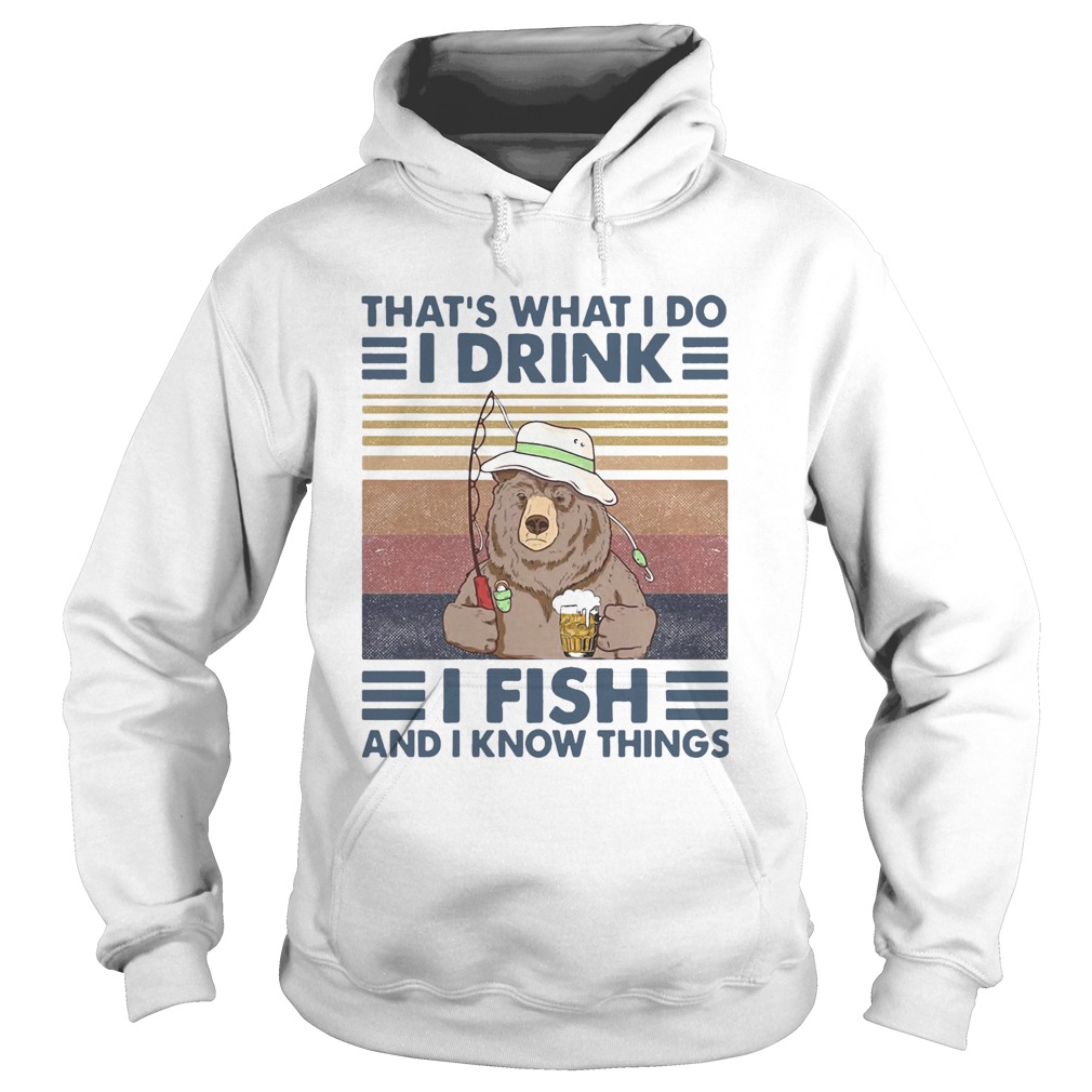 Bear Thats What I Do I Drink I Fish And I Know Things Vintage Retro Hoodie