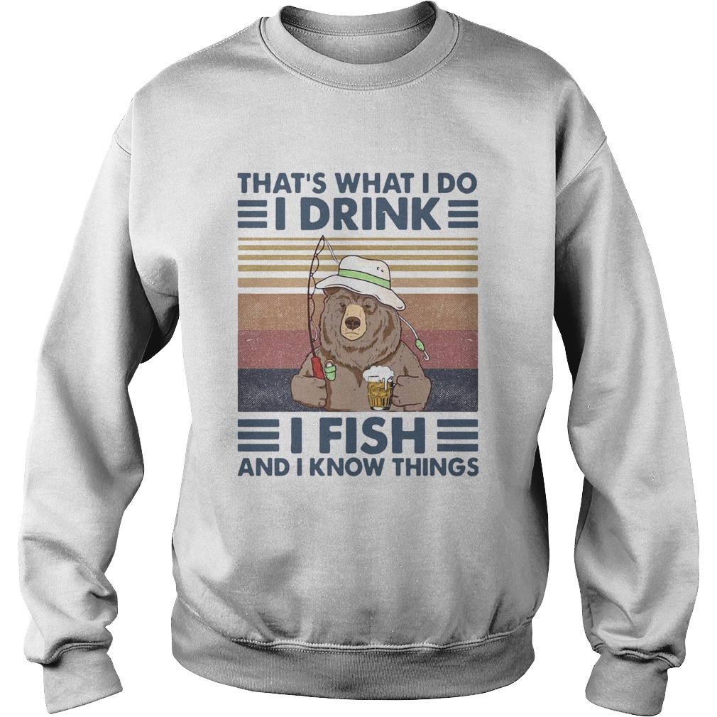 Bear Thats What I Do I Drink I Fish And I Know Things Vintage Retro Sweatshirt
