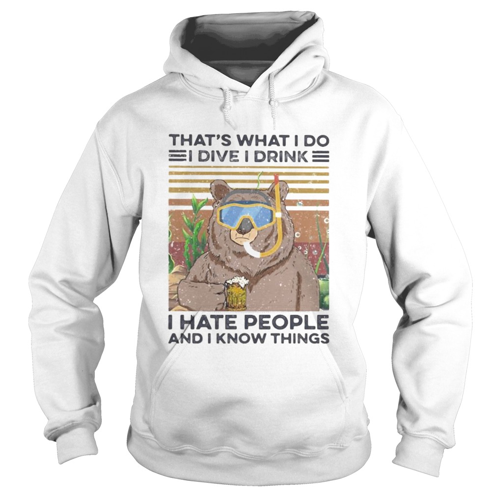 Bear thats what i do i dive i drink i hate people and i know things vintage retro Hoodie