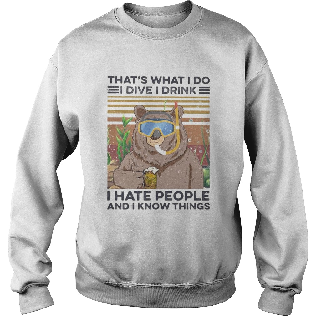 Bear thats what i do i dive i drink i hate people and i know things vintage retro Sweatshirt