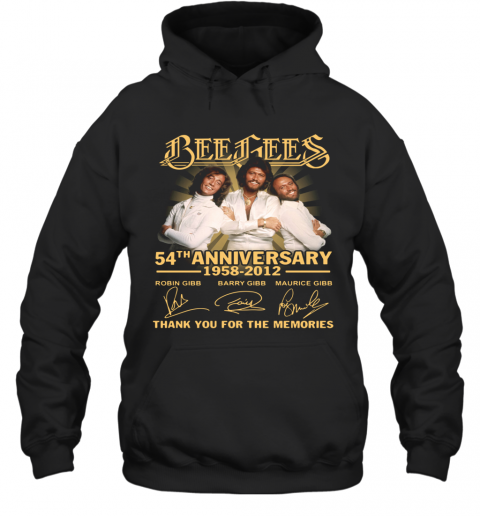 Bee Gees 54Th Anniversary 1958 2012 Thank You For The Memories Signatures T-Shirt Unisex Hoodie