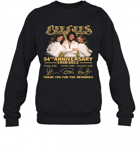 Bee Gees 54Th Anniversary 1958 2012 Thank You For The Memories Signatures T-Shirt Unisex Sweatshirt