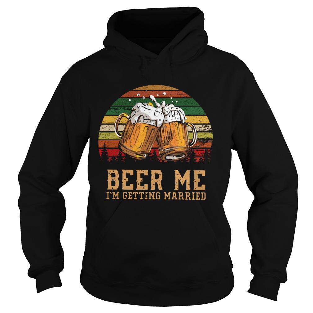 Beer Me Im Getting Married Vintage Hoodie