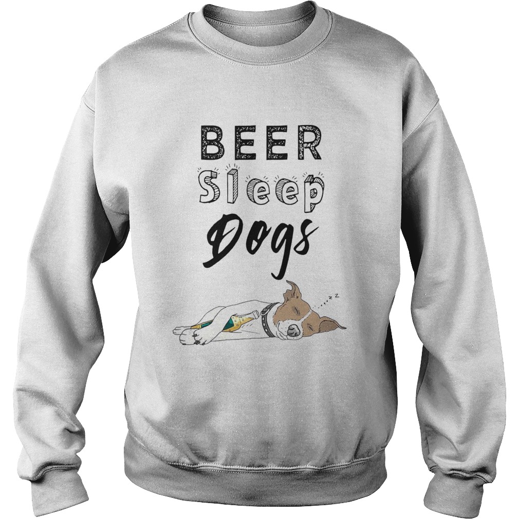 Beer Sleep Dogs Sweatshirt