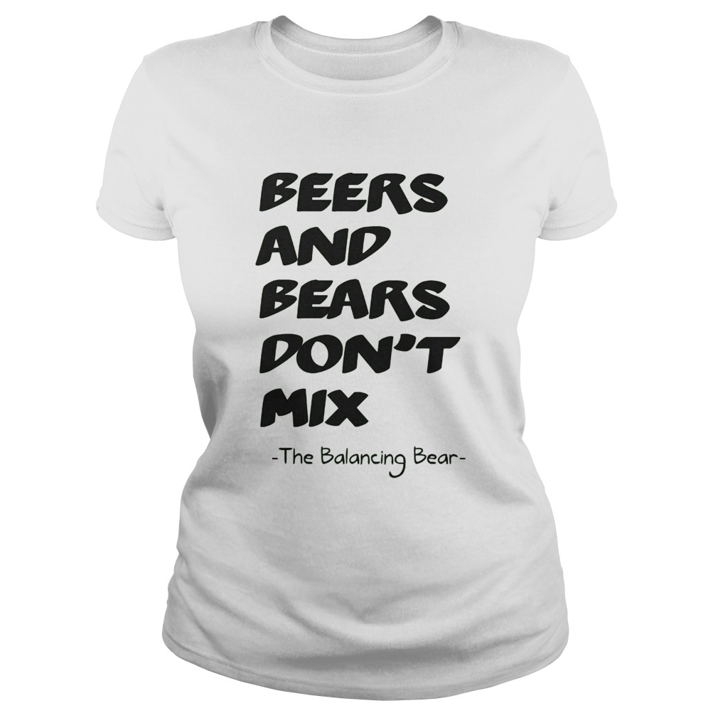 Beers and bears dont mix The Balancing Bear Classic Ladies