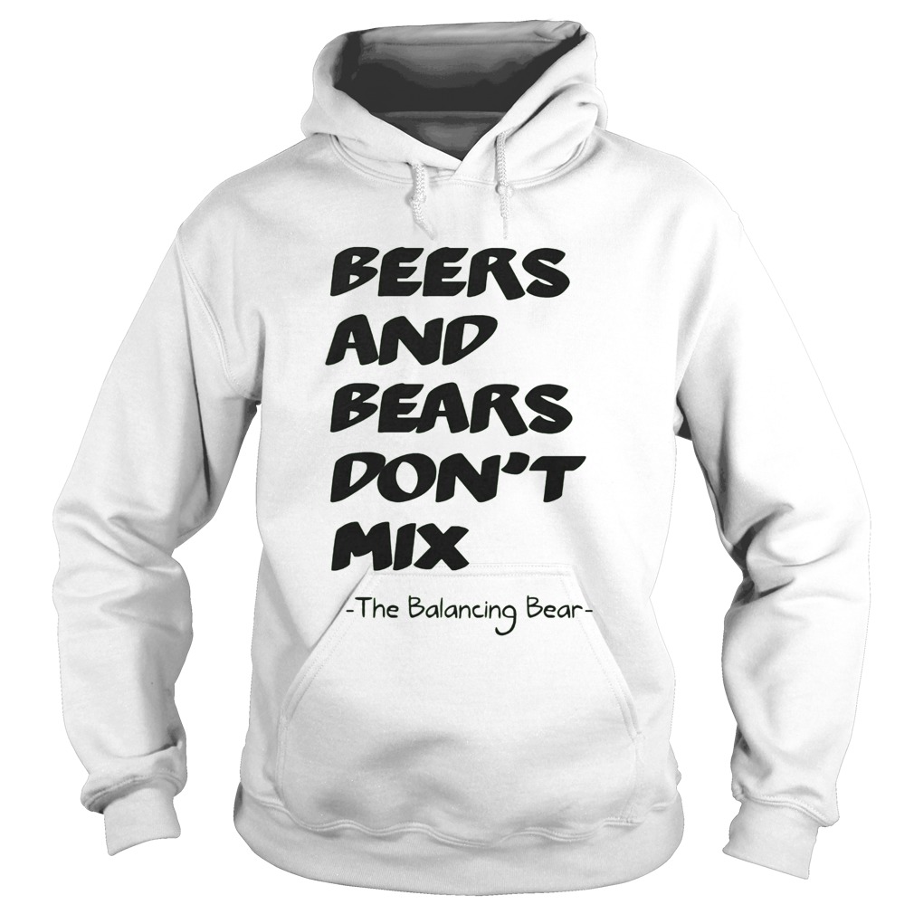 Beers and bears dont mix The Balancing Bear Hoodie