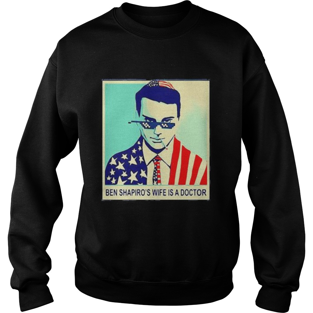 Ben shapiros wife is a doctor american flag Sweatshirt