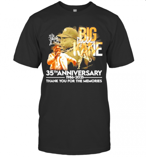 Big Daddy Kane Rapper 35Th Anniversary 1986 2021 Signature Thank You For The Memories T-Shirt
