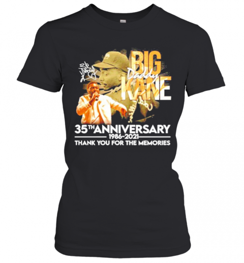 Big Daddy Kane Rapper 35Th Anniversary 1986 2021 Signature Thank You For The Memories T-Shirt Classic Women's T-shirt