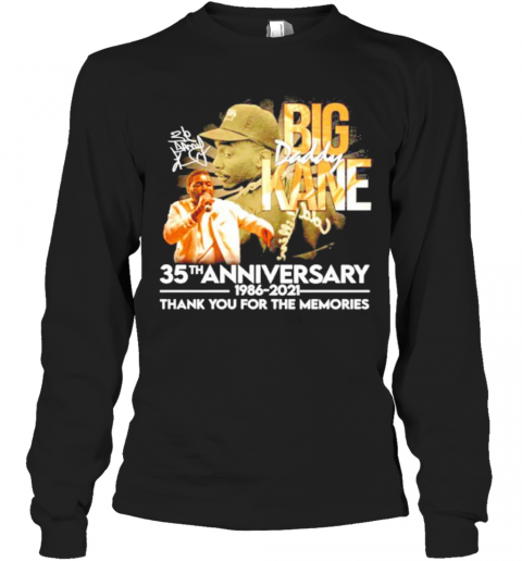 Big Daddy Kane Rapper 35Th Anniversary 1986 2021 Signature Thank You For The Memories T-Shirt Long Sleeved T-shirt 