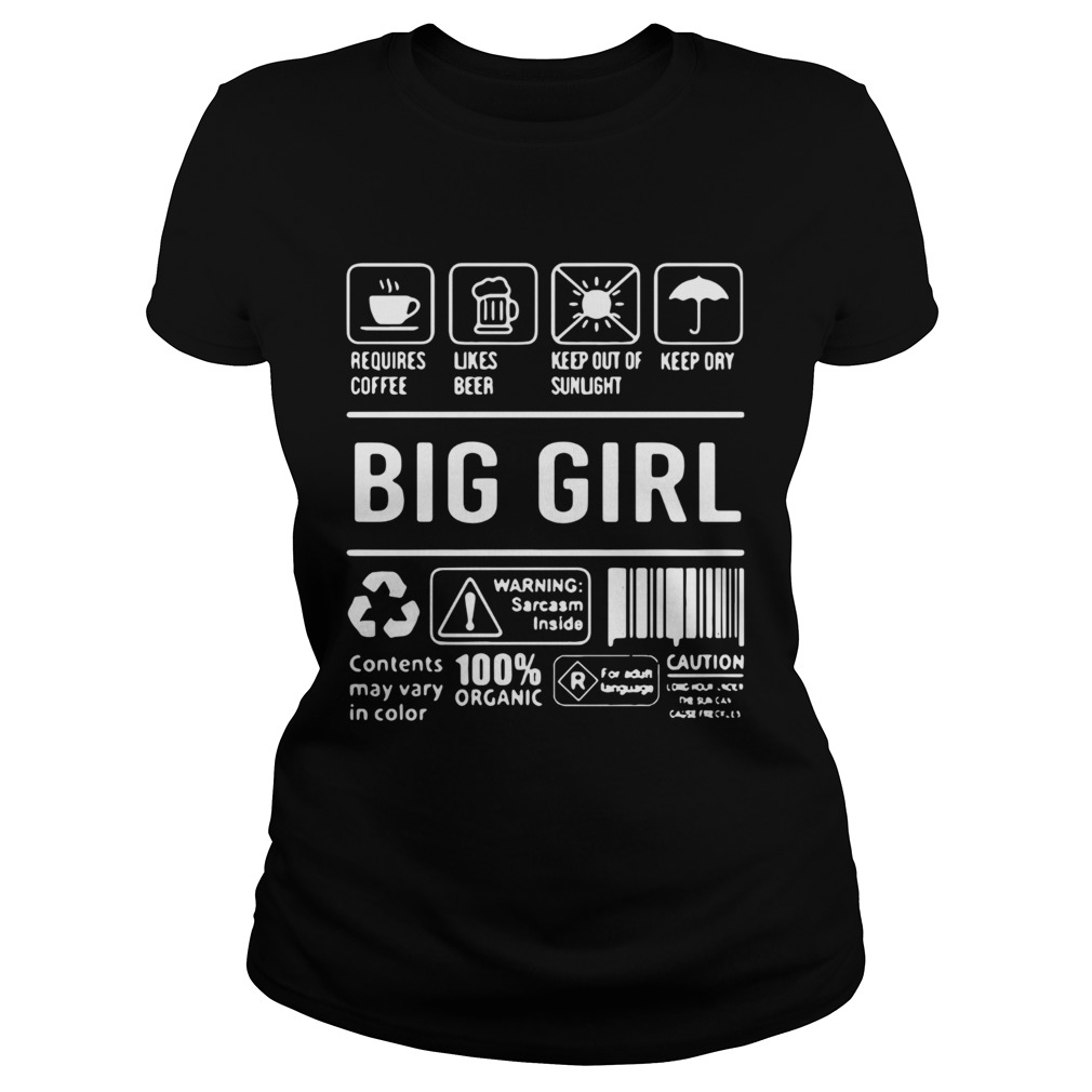 Big Girl Warning Sarcasm Inside Contents May Vary In Color 100 Organic Classic Ladies