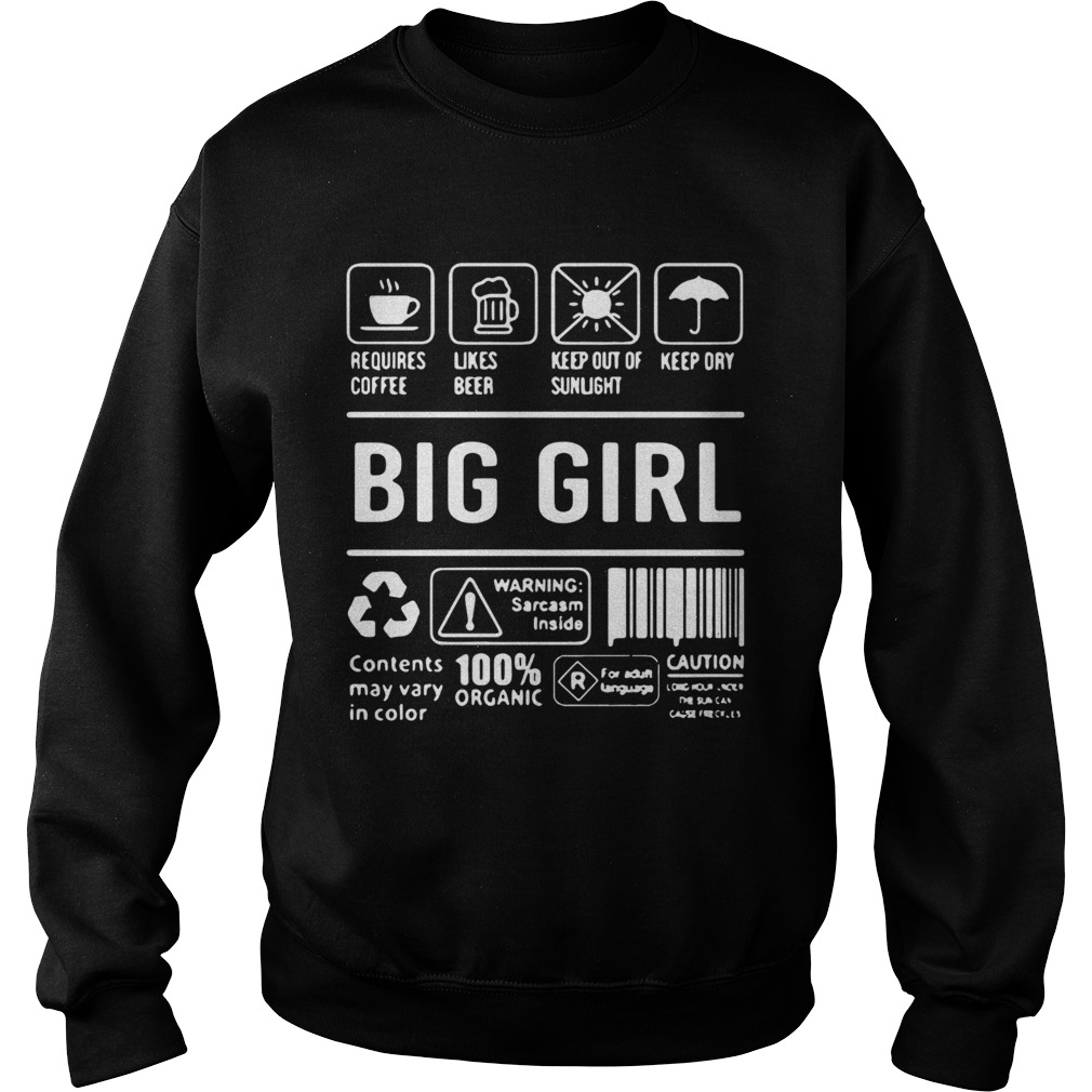 Big Girl Warning Sarcasm Inside Contents May Vary In Color 100 Organic Sweatshirt