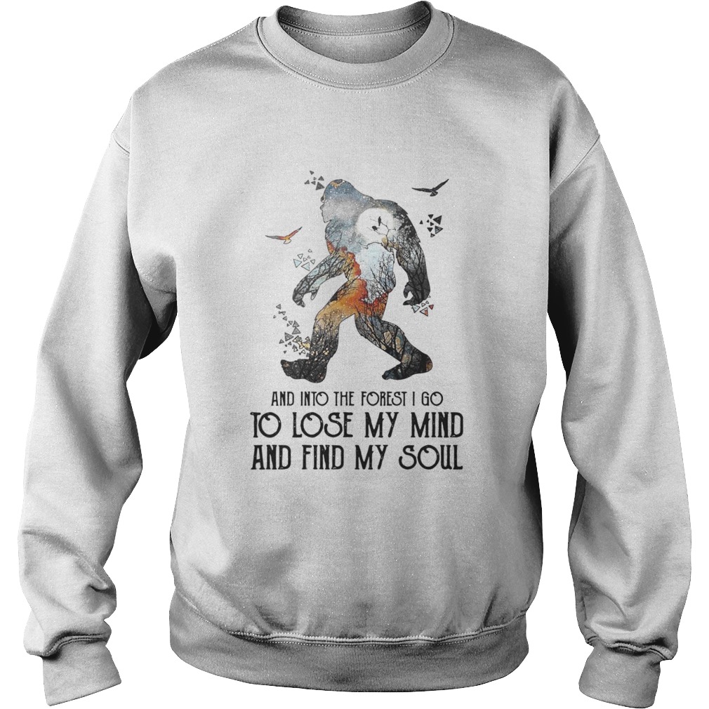 Bigfoot And Into The Forest I Go To Lose My Mind And Find My Soul Sweatshirt