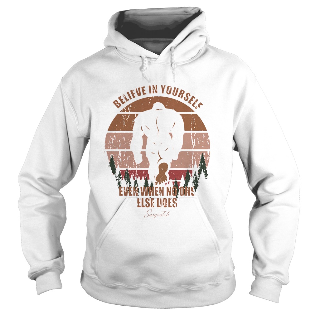 Bigfoot Believe In Yourself Even When No One Else Does Sasquatch Vintage Retro Hoodie