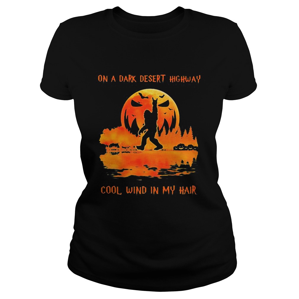 Bigfoot on a dark desert highway cool wind in my hair Halloween Classic Ladies