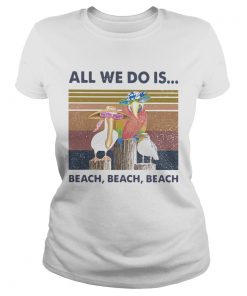 Bird All We Do Is Beach Beach Beach Vintage Retro  Classic Ladies