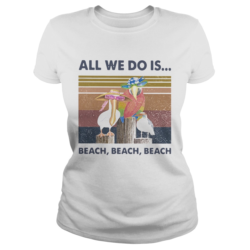 Bird All We Do Is Beach Beach Beach Vintage Retro Classic Ladies