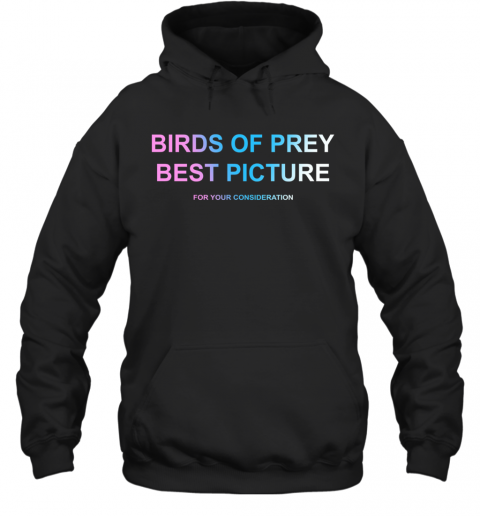 Birds Of Prey Best Picture For Your Consideration T-Shirt Unisex Hoodie