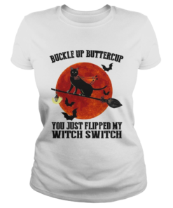 Black Cat Buckle Up Buttercup You Just Flipped My Witch Switch  Classic Ladies