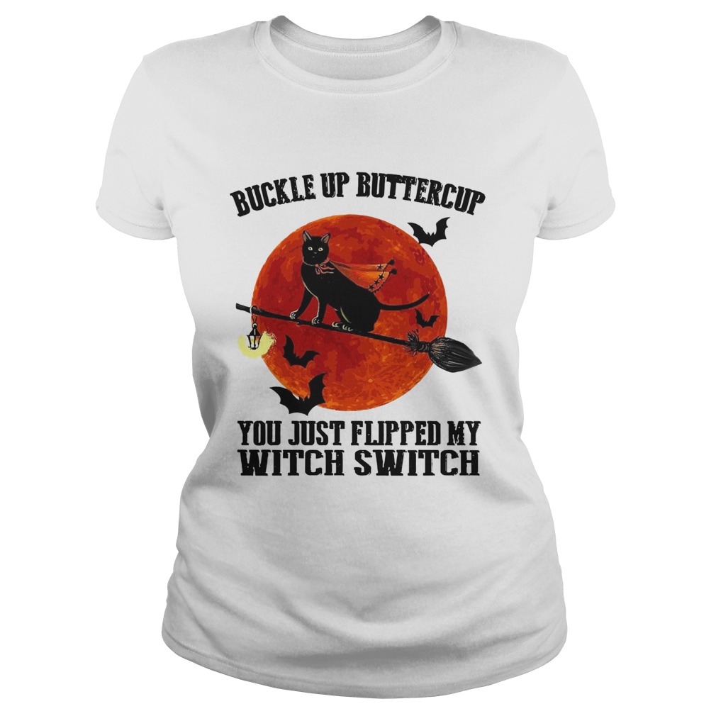 Black Cat Buckle Up Buttercup You Just Flipped My Witch Switch Classic Ladies