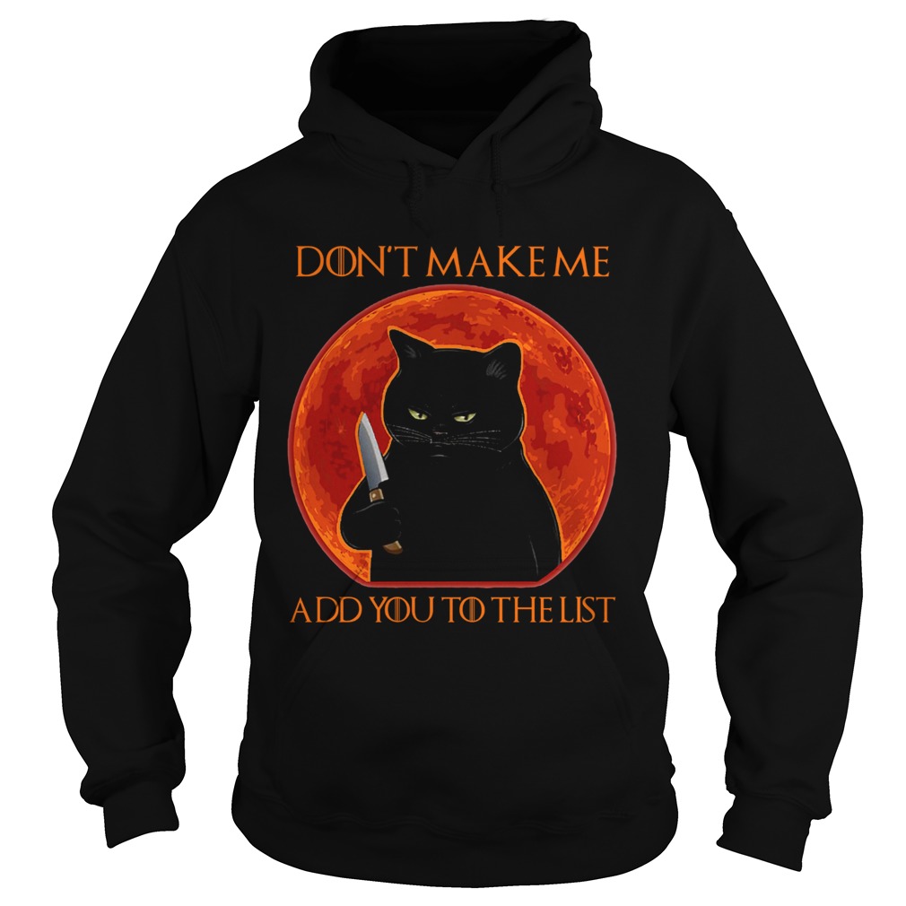 Black Cat Dont Make Me Add You To The List Hoodie