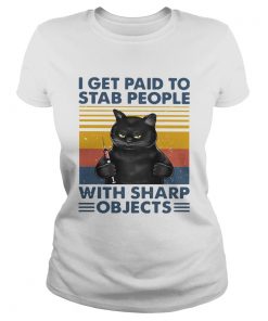 Black Cat I Get Paid To Stab People With Sharp Objects Vintage  Classic Ladies