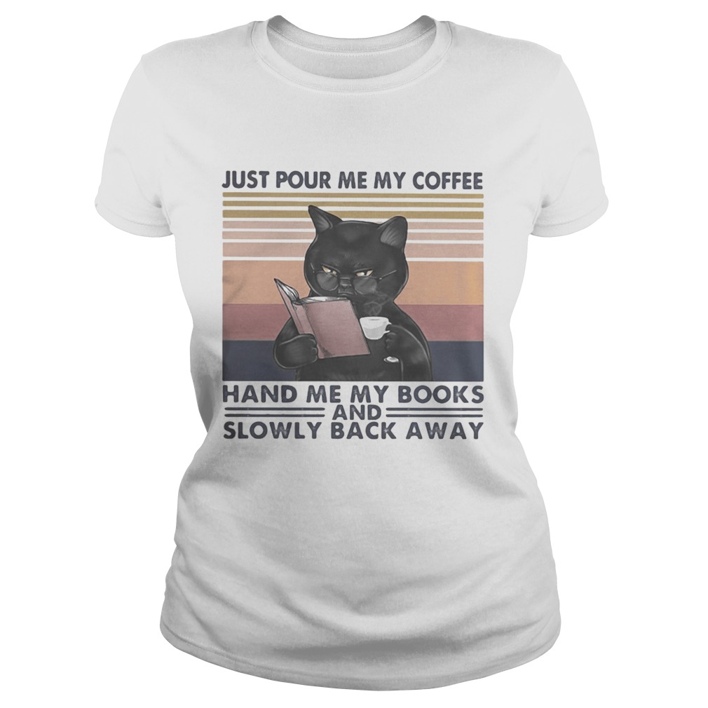 Black Cat Just pour me my coffee hand me my books and slowly back away vintage retro Classic Ladies