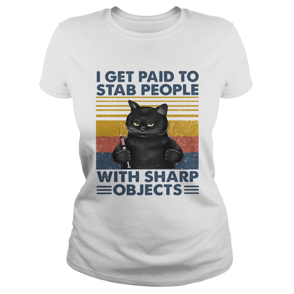 Black Cat Nurse I Get Paid To Stab People With Sharp Objects Vintage Classic Ladies