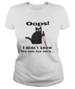 Black Cat Oops I Didnt Know You Only Live Once  Classic Ladies