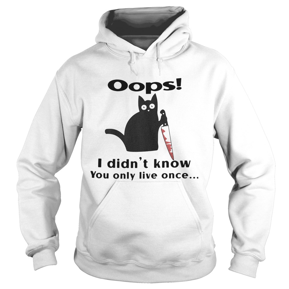 Black Cat Oops I Didnt Know You Only Live Once Hoodie
