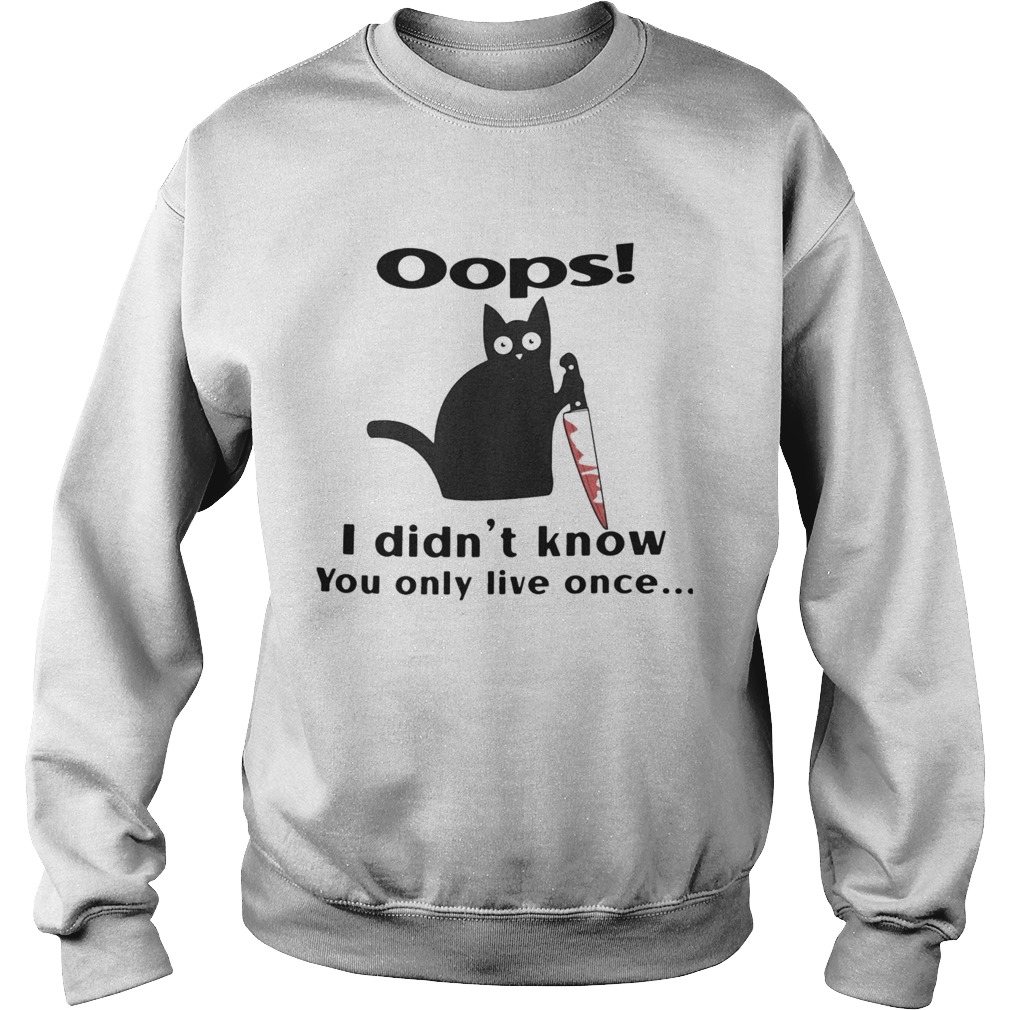 Black Cat Oops I Didnt Know You Only Live Once Sweatshirt